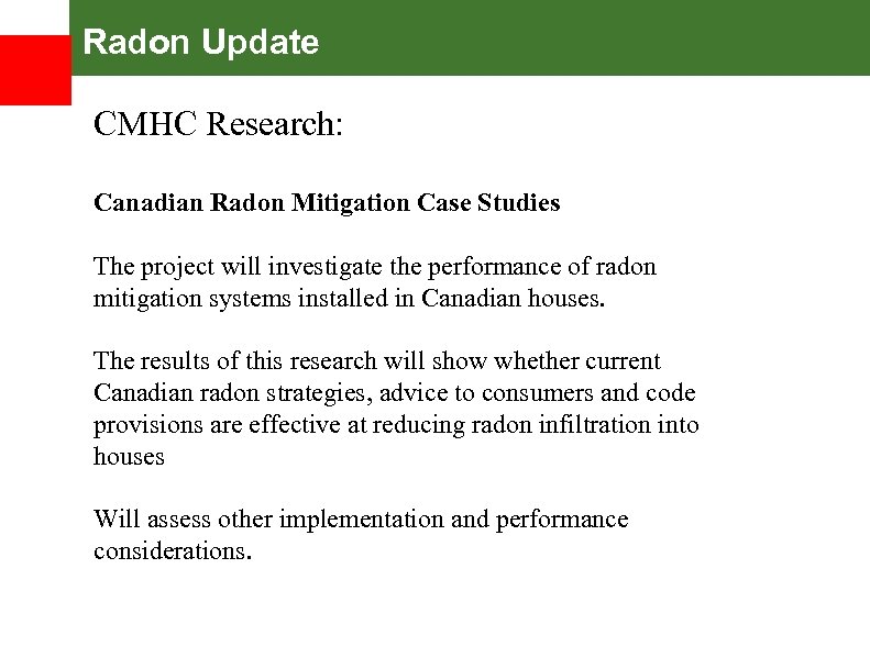 Radon Update CMHC Research: Canadian Radon Mitigation Case Studies The project will investigate the
