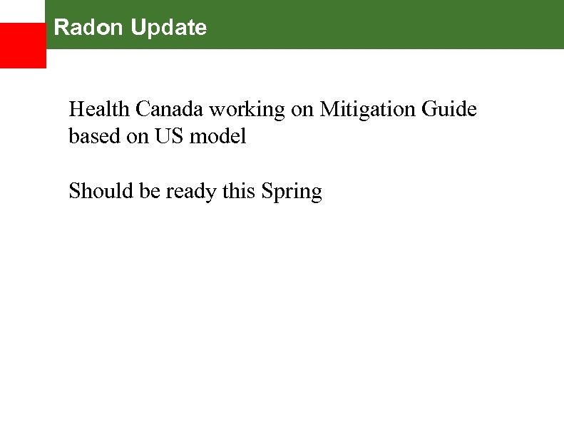 Radon Update Health Canada working on Mitigation Guide based on US model Should be