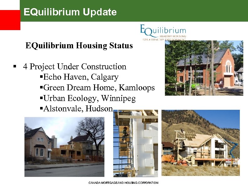 EQuilibrium Update EQuilibrium Housing Status § 4 Project Under Construction §Echo Haven, Calgary §Green