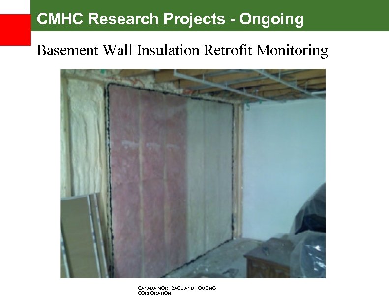 CMHC Research Projects - Ongoing Basement Wall Insulation Retrofit Monitoring CANADA MORTGAGE AND HOUSING