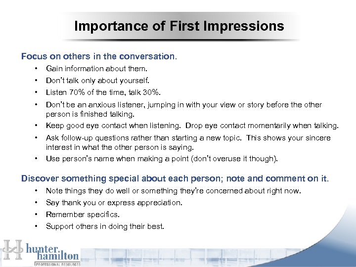 Importance of First Impressions Focus on others in the conversation. • • • Gain