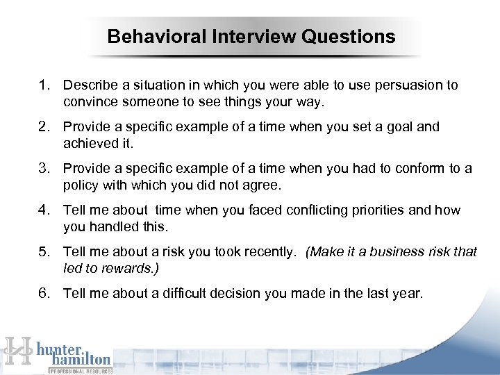 Behavioral Interview Questions 1. Describe a situation in which you were able to use