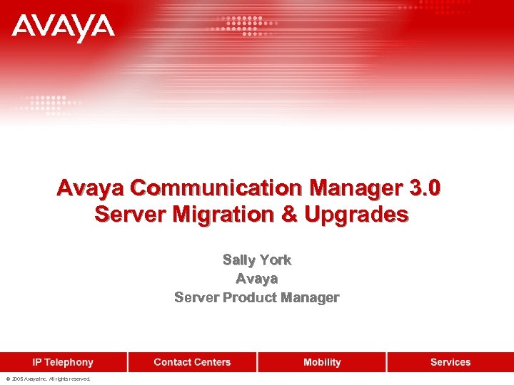 Avaya Communication Manager 3. 0 Server Migration & Upgrades Sally York Avaya Server Product