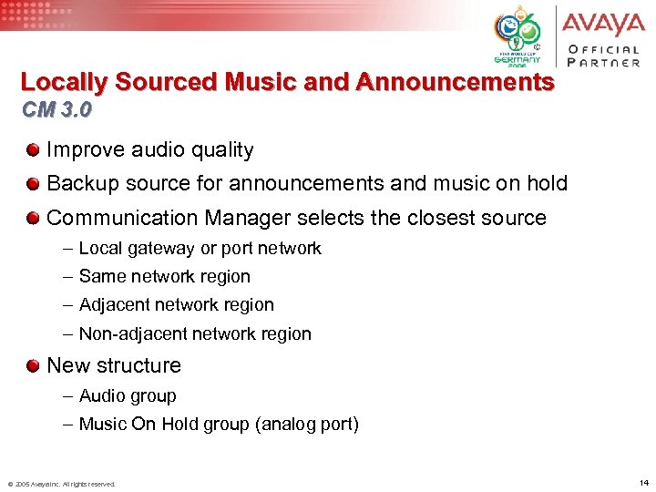 Locally Sourced Music and Announcements CM 3. 0 Improve audio quality Backup source for