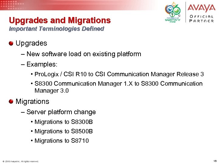 Upgrades and Migrations Important Terminologies Defined Upgrades – New software load on existing platform