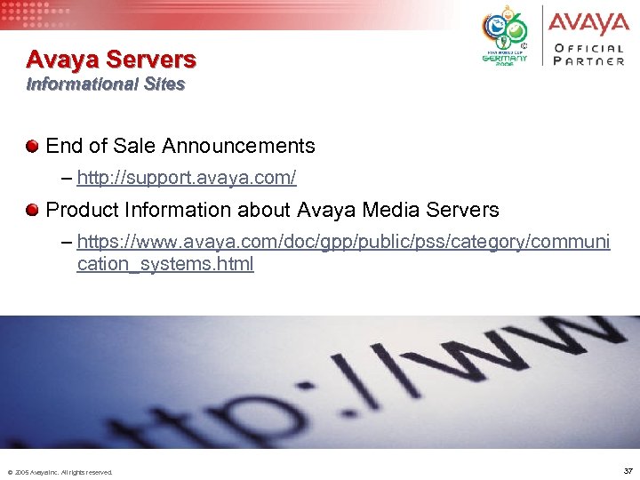 Avaya Servers Informational Sites End of Sale Announcements – http: //support. avaya. com/ Product