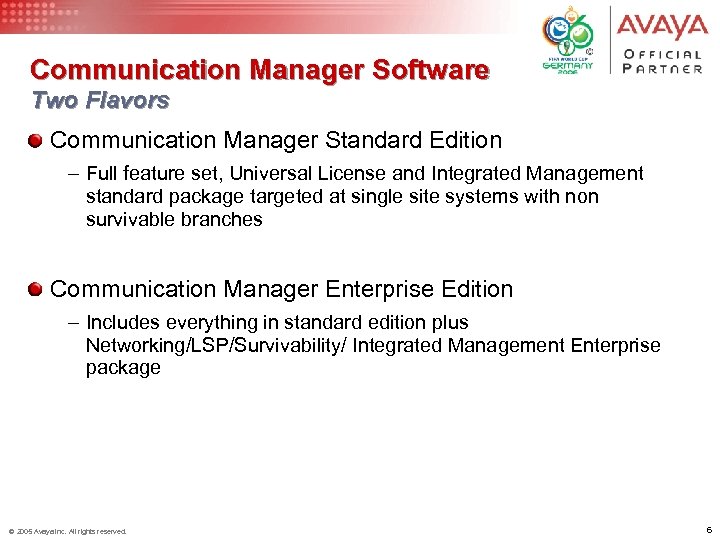 Communication Manager Software Two Flavors Communication Manager Standard Edition – Full feature set, Universal