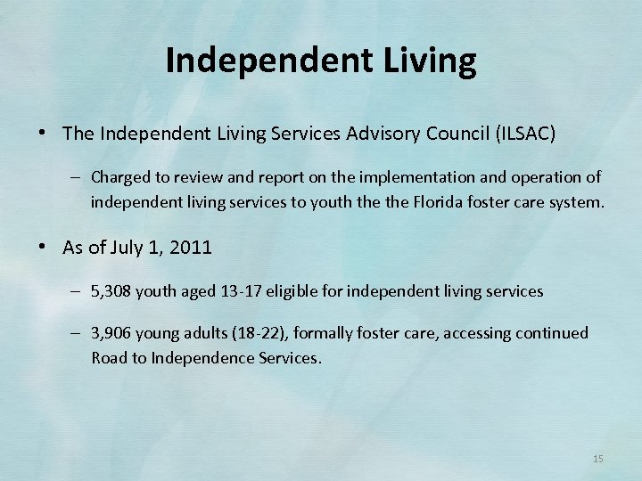 Independent Living • The Independent Living Services Advisory Council (ILSAC) – Charged to review