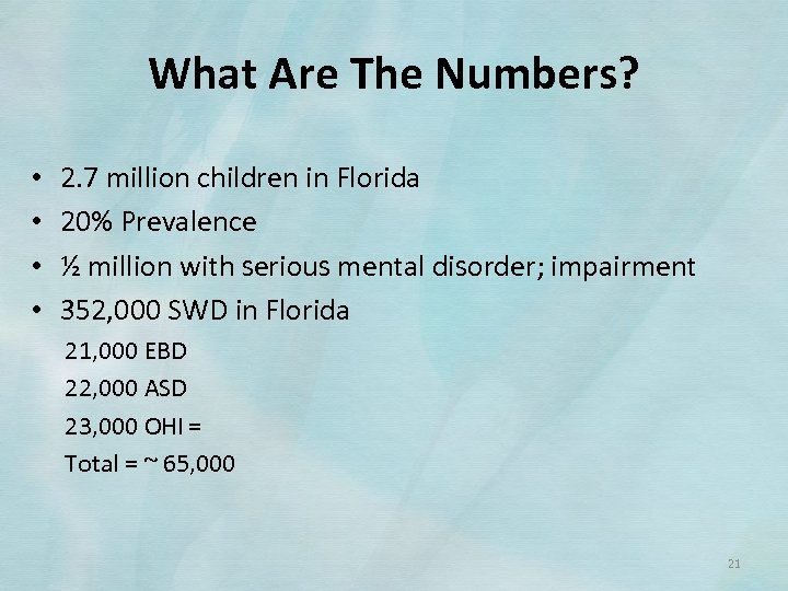 What Are The Numbers? • • 2. 7 million children in Florida 20% Prevalence