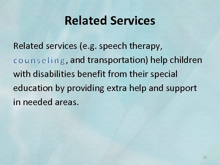 Related Services Related services (e. g. speech therapy, , and transportation) help children with