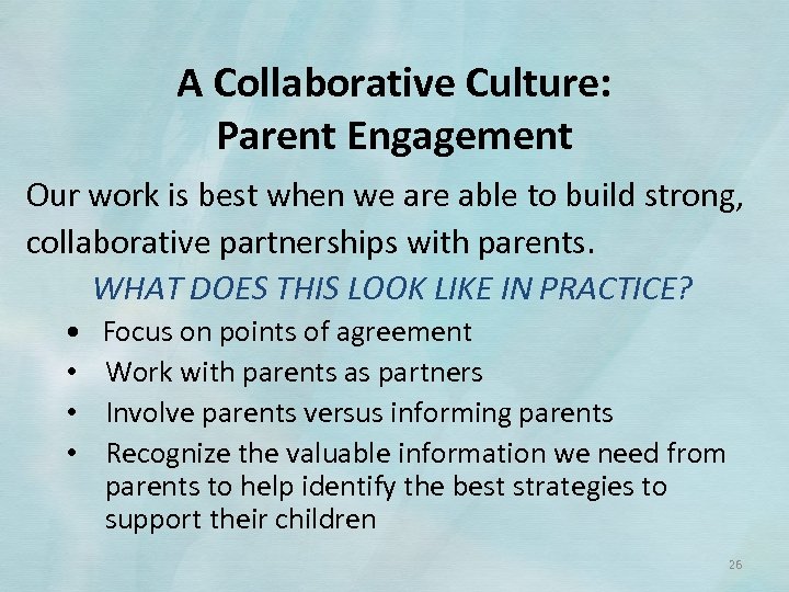 A Collaborative Culture: Parent Engagement Our work is best when we are able to