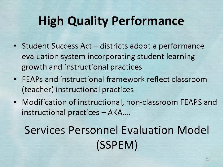 High Quality Performance • Student Success Act – districts adopt a performance evaluation system