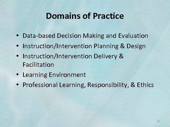 Domains of Practice • Data‐based Decision Making and Evaluation • Instruction/Intervention Planning & Design