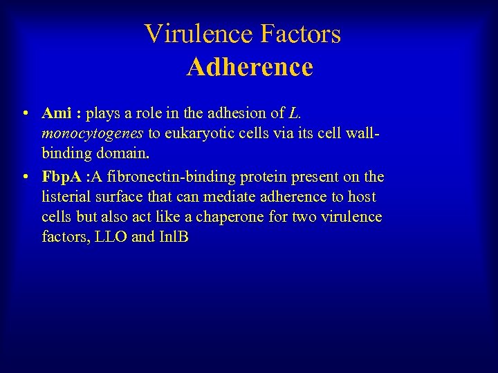 Virulence Factors Adherence • Ami : plays a role in the adhesion of L.