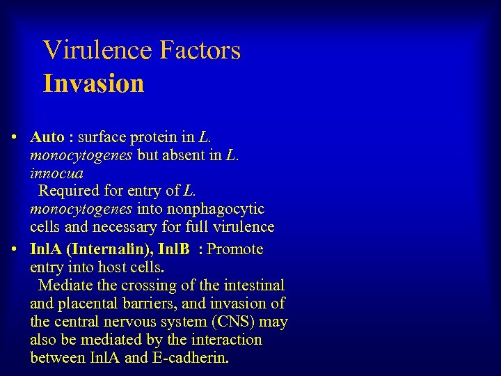 Virulence Factors Invasion • Auto : surface protein in L. monocytogenes but absent in