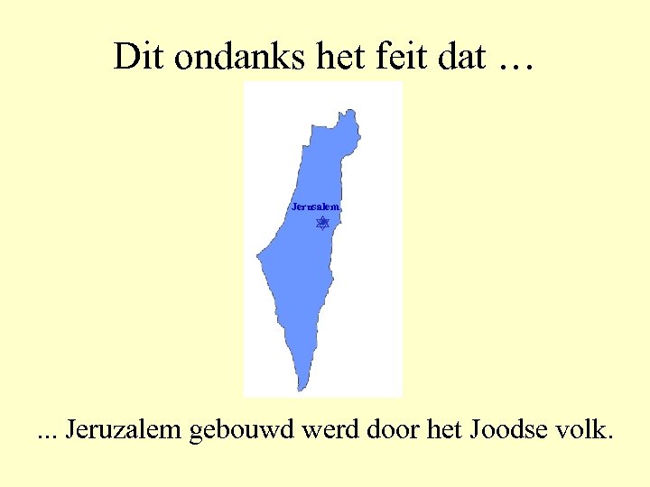 Dit ondanks het feit dat … Jerusalem . . . Jeruzalem gebouwd werd door