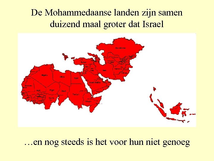 De Mohammedaanse landen zijn samen duizend maal groter dat Israel …en nog steeds is