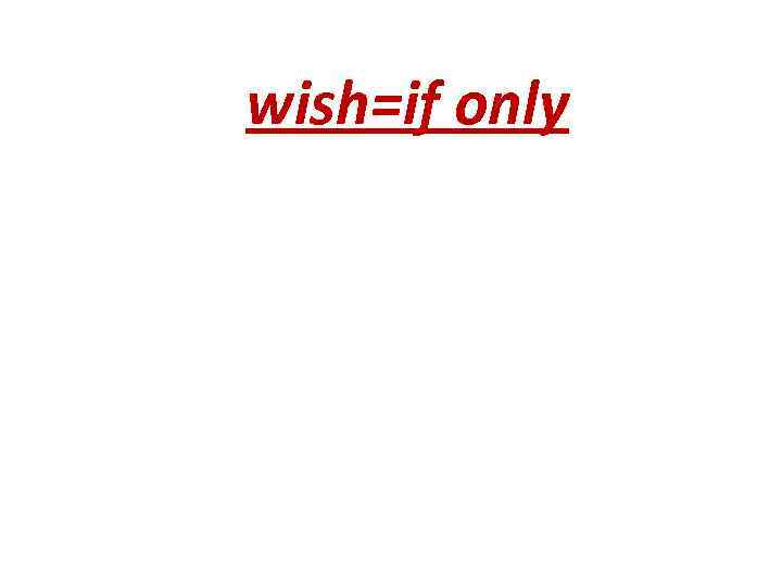 wish=if only 