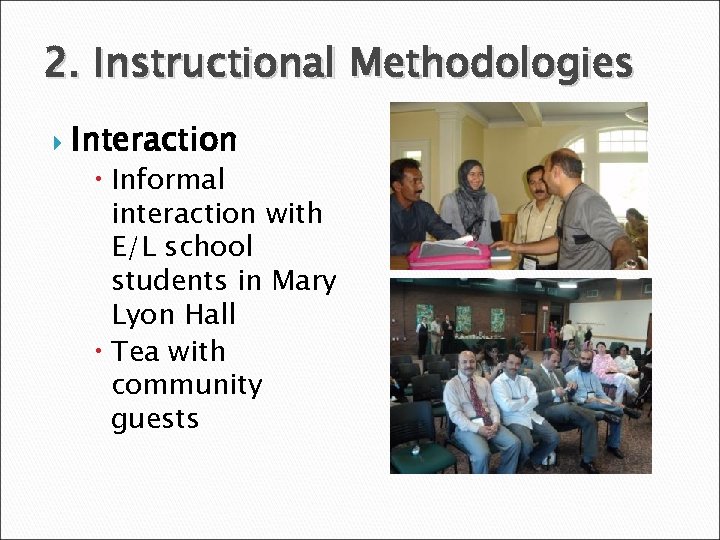2. Instructional Methodologies Interaction Informal interaction with E/L school students in Mary Lyon Hall
