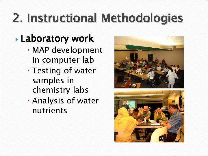 2. Instructional Methodologies Laboratory work MAP development in computer lab Testing of water samples