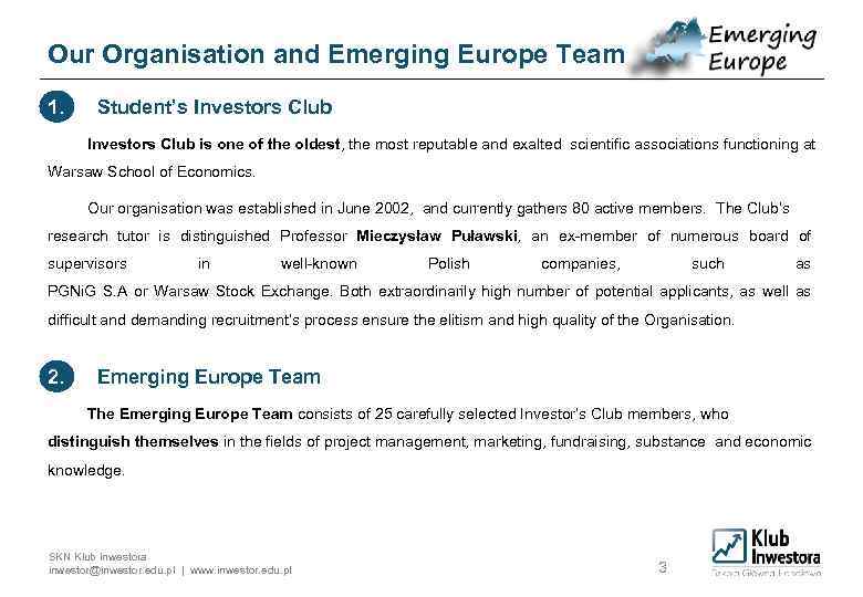 Our Organisation and Emerging Europe Team 1. Student’s Investors Club is one of the