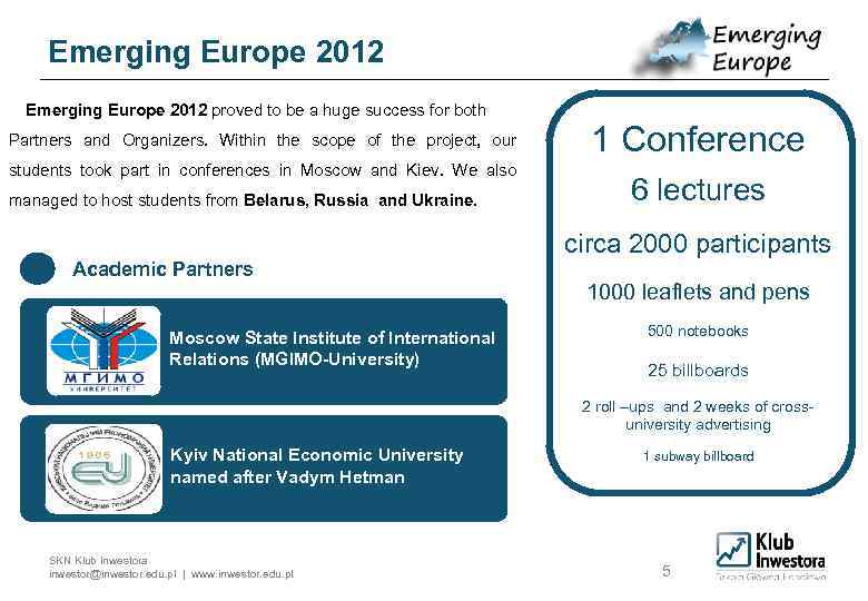 Emerging Europe 2012 proved to be a huge success for both Partners and Organizers.