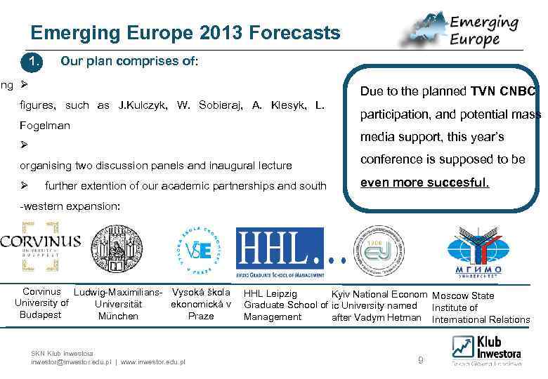 Emerging Europe 2013 Forecasts 1. Our plan comprises of: ing Ø Due to the