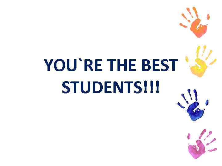 YOU`RE THE BEST STUDENTS!!! 