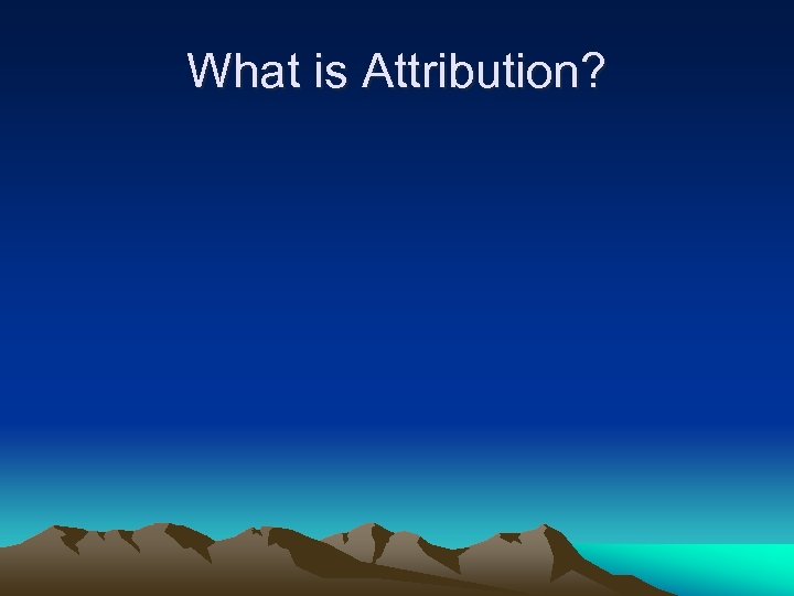 What is Attribution? 