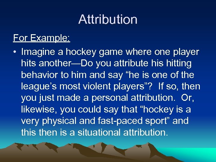 Attribution For Example: • Imagine a hockey game where one player hits another—Do you