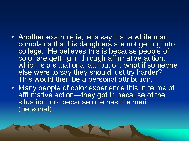  • Another example is, let’s say that a white man complains that his