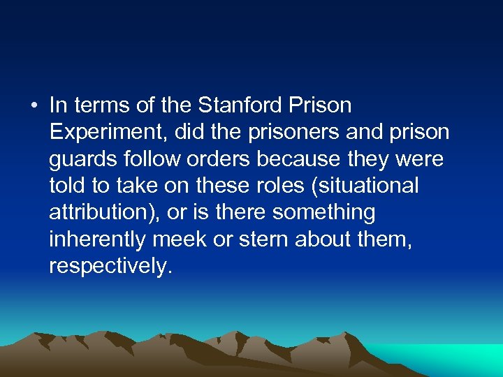  • In terms of the Stanford Prison Experiment, did the prisoners and prison