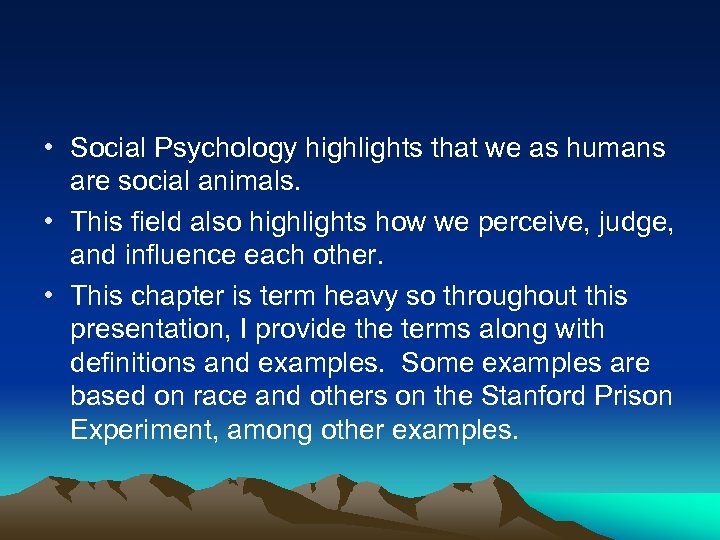  • Social Psychology highlights that we as humans are social animals. • This