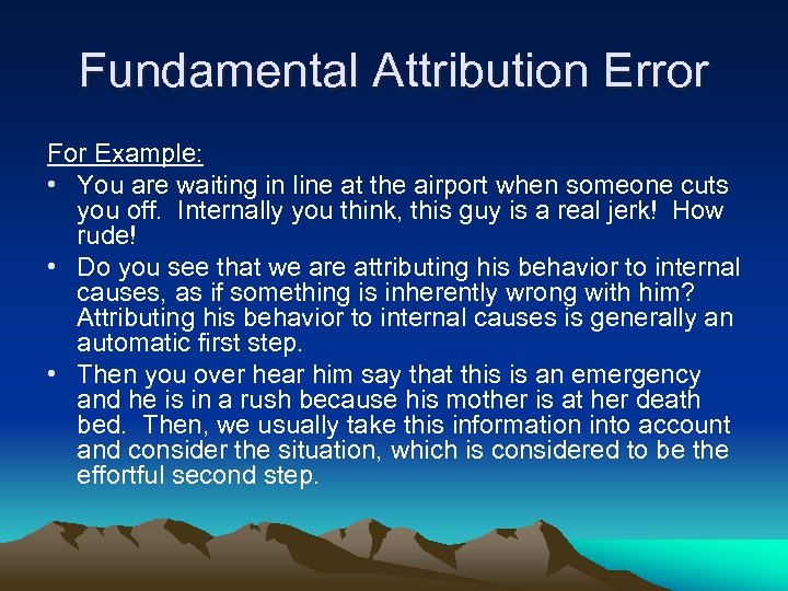 Fundamental Attribution Error For Example: • You are waiting in line at the airport