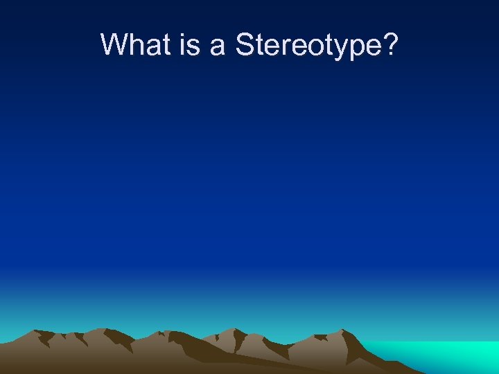 What is a Stereotype? 