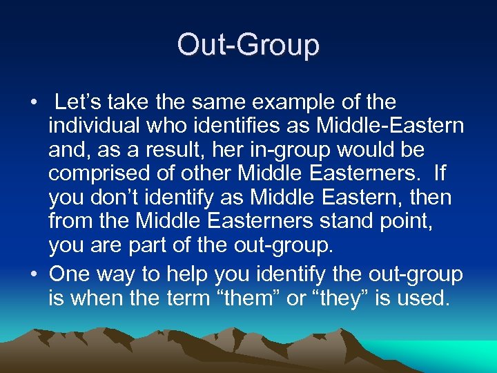 Out-Group • Let’s take the same example of the individual who identifies as Middle-Eastern