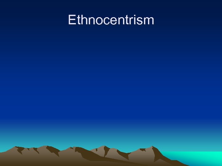 Ethnocentrism 