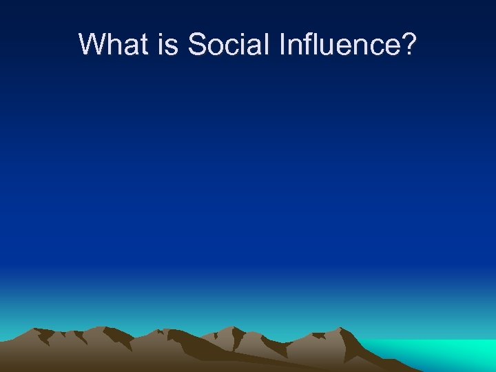 What is Social Influence? 