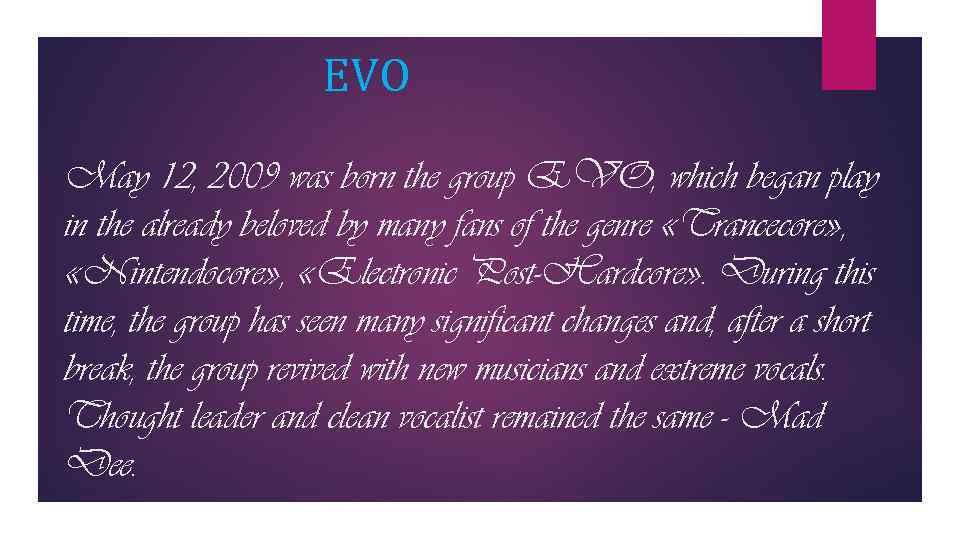 EVO May 12, 2009 was born the group EVO, which began play in the