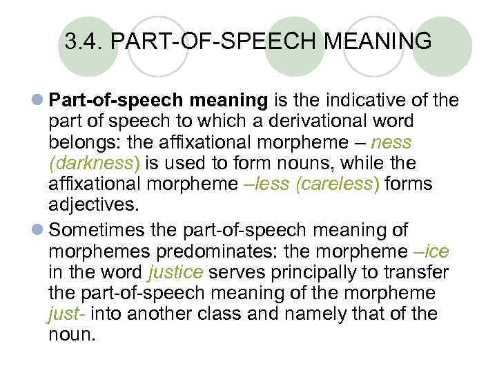 3. 4. PART-OF-SPEECH MEANING l Part-of-speech meaning is the indicative of the part of