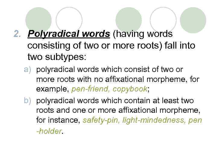 2. Polyradical words (having words consisting of two or more roots) fall into two