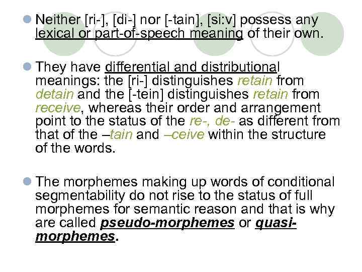 l Neither [ri-], [di-] nor [-tain], [si: v] possess any lexical or part-of-speech meaning