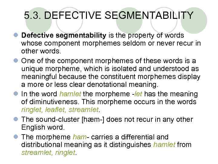 5. 3. DEFECTIVE SEGMENTABILITY l Defective segmentability is the property of words whose component