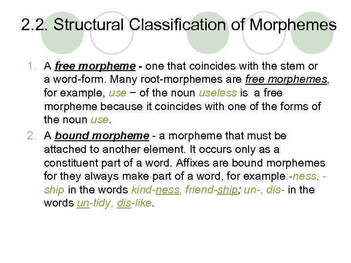 2. 2. Structural Classification of Morphemes 1. A free morpheme - one that coincides