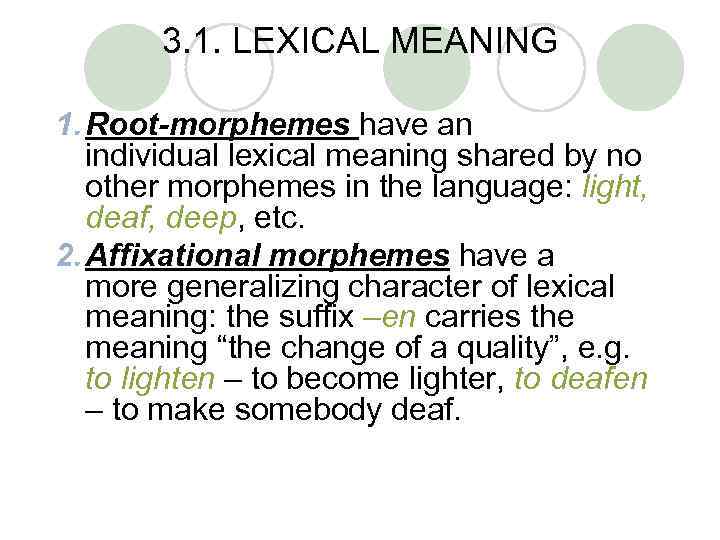 3. 1. LEXICAL MEANING 1. Root-morphemes have an individual lexical meaning shared by no