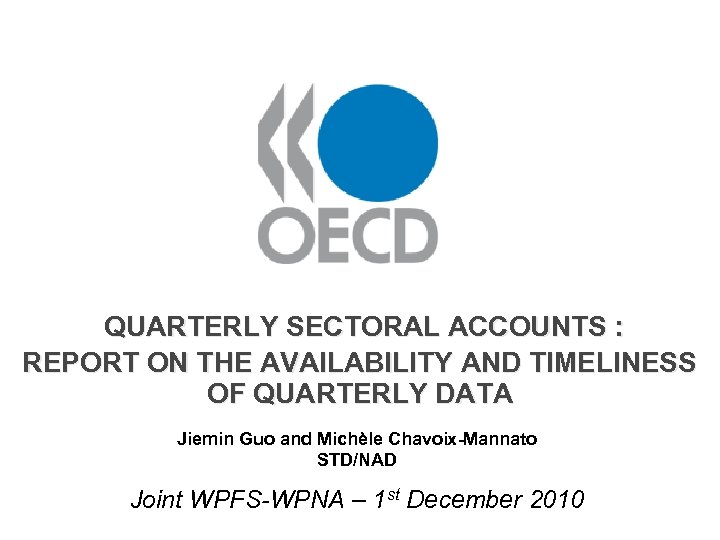 QUARTERLY SECTORAL ACCOUNTS : REPORT ON THE AVAILABILITY AND TIMELINESS OF QUARTERLY DATA Jiemin