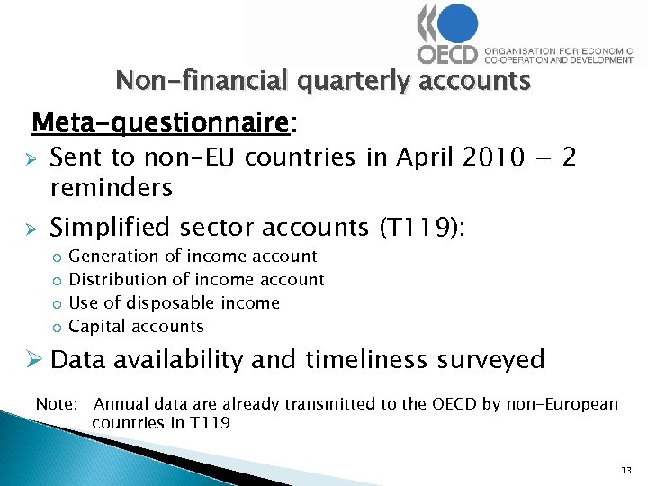 Non-financial quarterly accounts Meta-questionnaire: Ø Ø Sent to non-EU countries in April 2010 +