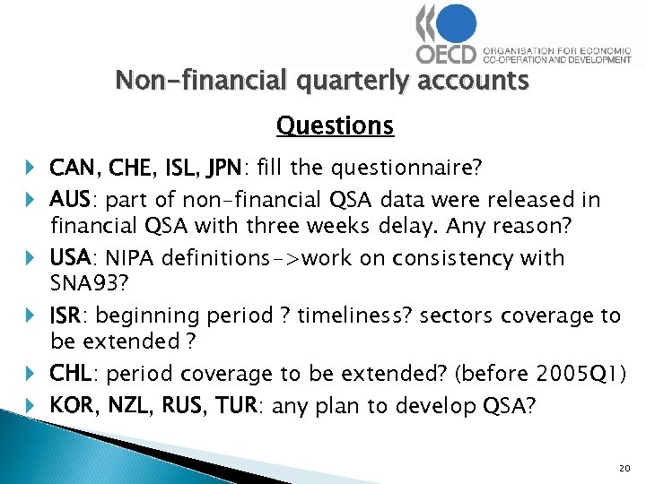 Non-financial quarterly accounts Questions CAN, CHE, ISL, JPN: fill the questionnaire? AUS: part of