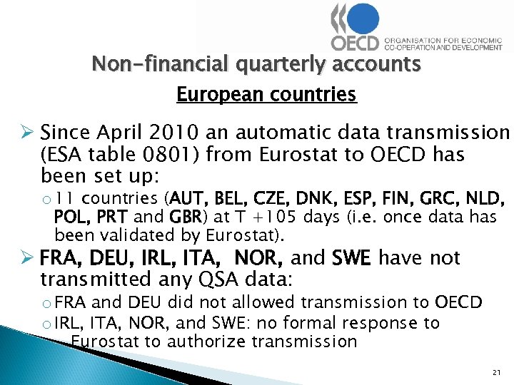 Non-financial quarterly accounts European countries Ø Since April 2010 an automatic data transmission (ESA