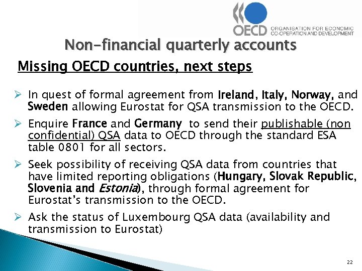 Non-financial quarterly accounts Missing OECD countries, next steps Ø In quest of formal agreement